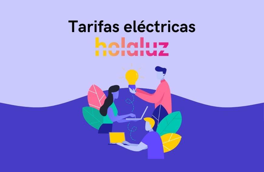 Tarifas de Holaluz: Características y Cómo Contratar