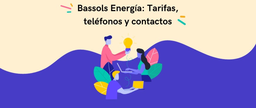 Bassols Energía: Tarifas para hogares, empresas y teléfonos