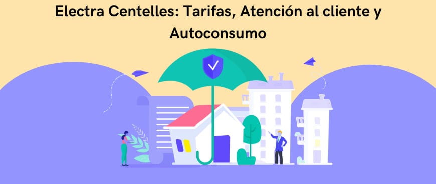 Electra Centelles: Tarifas, Atención al cliente y Autoconsumo