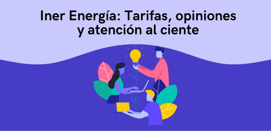 Iner Energía: Tarifas, opiniones y atención al ciente