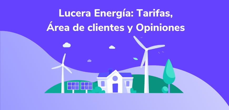 Lucera Energía: Tarifas, Área de clientes y Opiniones