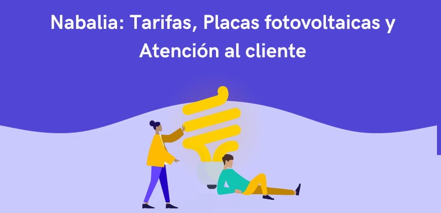 Nabalia: Tarifas, Placas fotovoltaicas y Atención al cliente