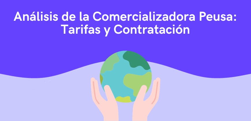 Análisis de la Comercializadora Peusa: Tarifas y Contratación