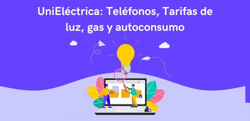 UniEléctrica: Teléfonos, Tarifas de luz, gas y autoconsumo