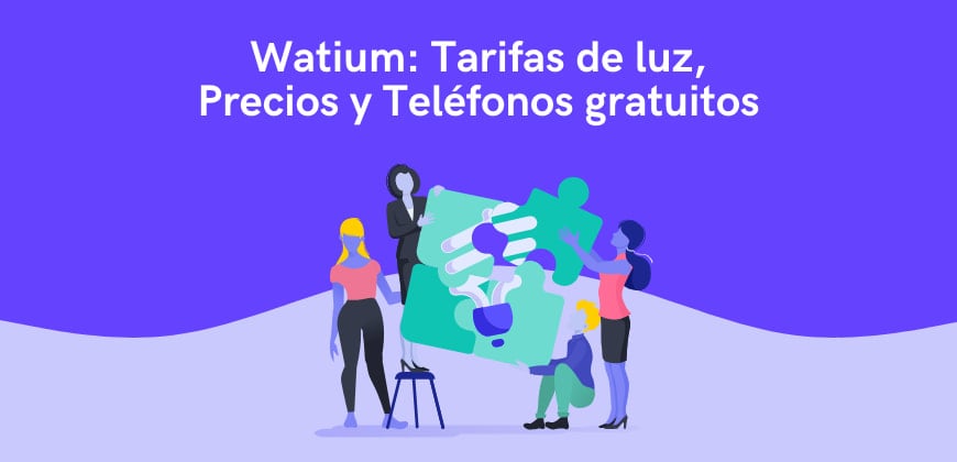 Watium: Tarifas de luz, Precios y Teléfonos gratuitos
