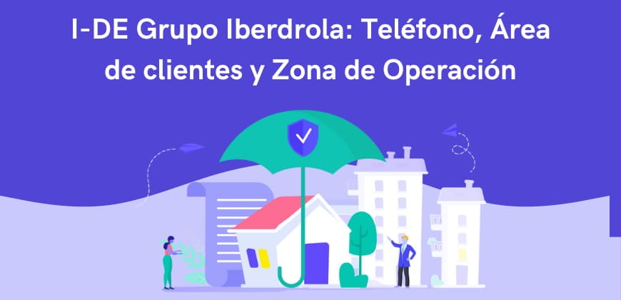 I-DE Grupo Iberdrola: Teléfono, Área de clientes y Zona de Operación