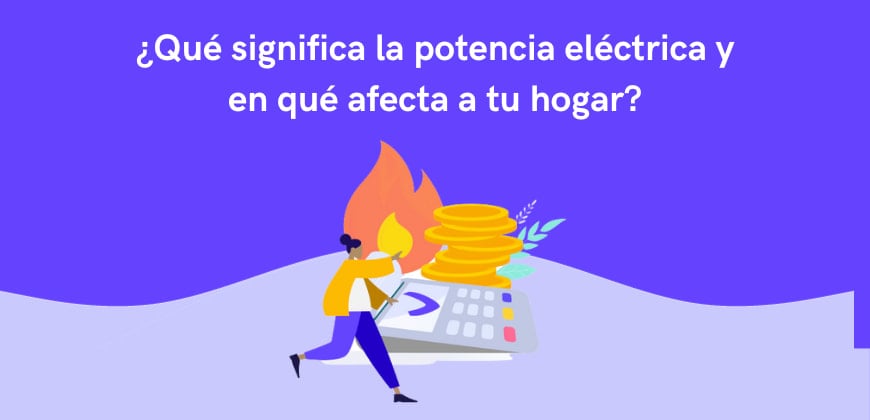 ¿Qué significa la potencia eléctrica y en qué afecta a tu hogar?