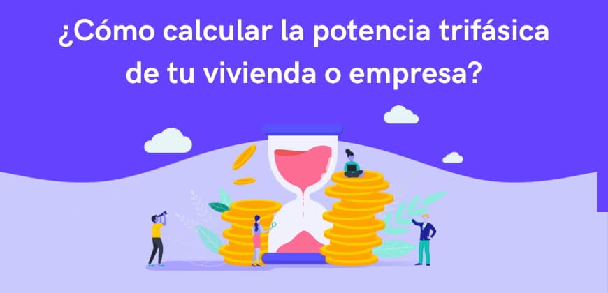 ¿Cómo calcular la potencia trifásica de tu vivienda o empresa?